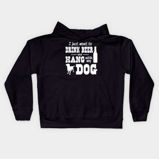 I just want to drink beer and hang with my dog Kids Hoodie